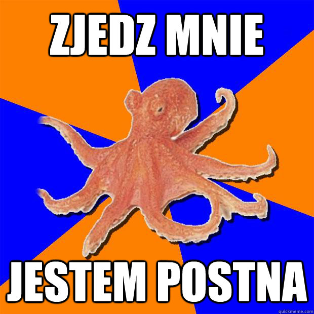 Zjedz mnie Jestem postna  Online Diagnosis Octopus