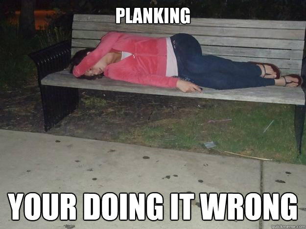 Planking your doing it wrong  