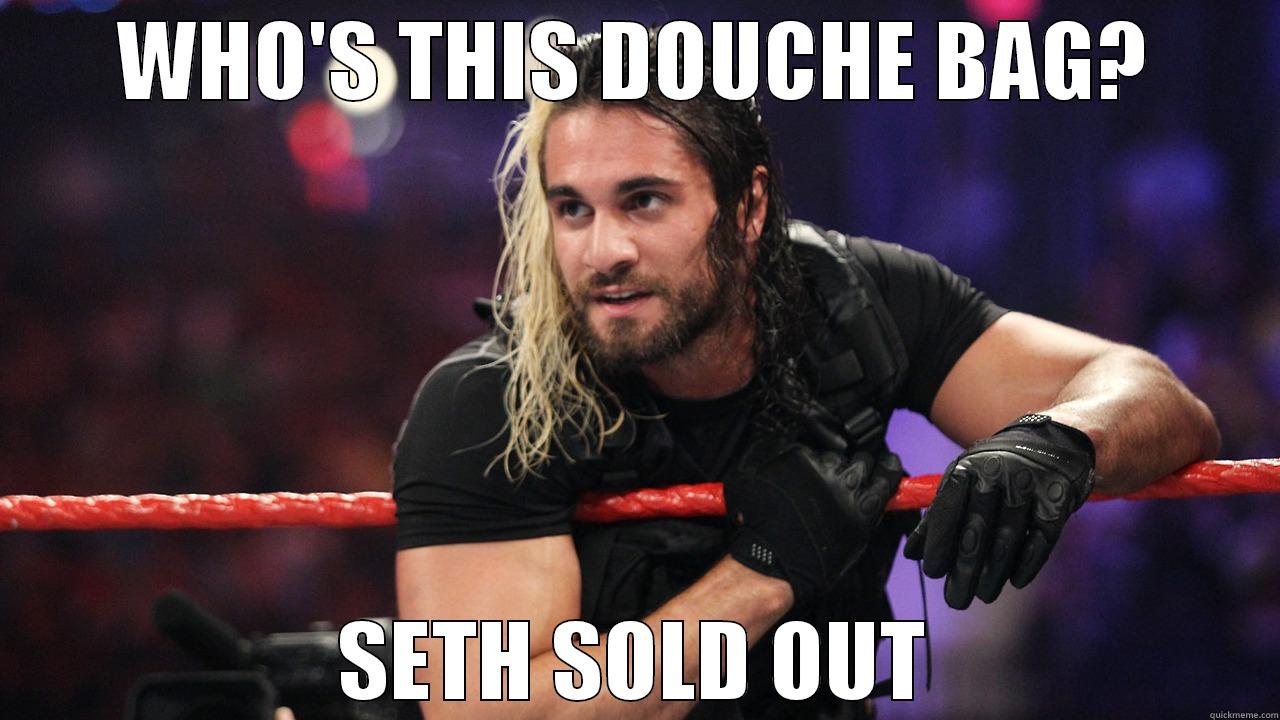 WHO'S THIS DOUCHE BAG? SETH SOLD OUT Misc