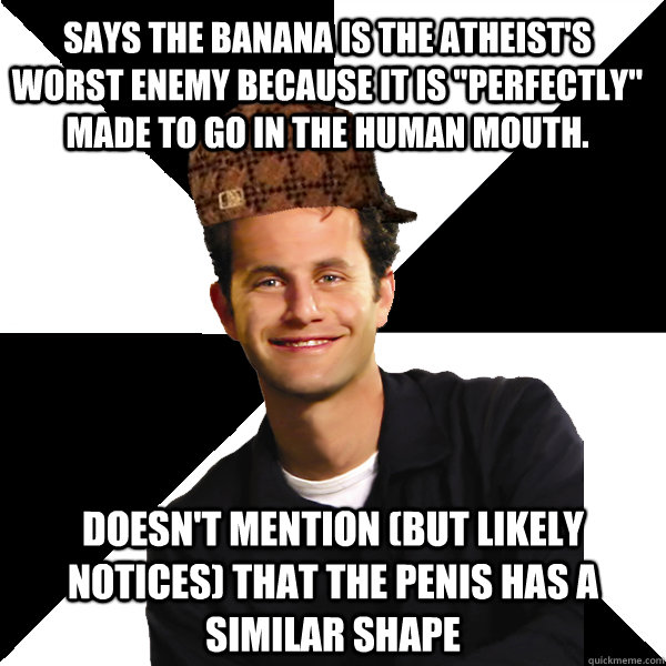 Says the banana is the atheist's worst enemy because it is 