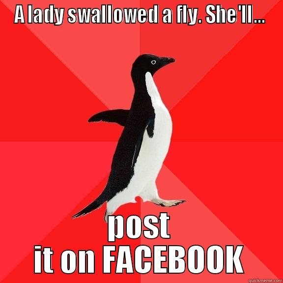 A LADY SWALLOWED A FLY. SHE'LL... POST IT ON FACEBOOK Socially Awesome Penguin