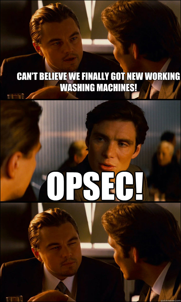 Can't believe we finally got new working washing machines! OPSEC!  - Can't believe we finally got new working washing machines! OPSEC!   Inception