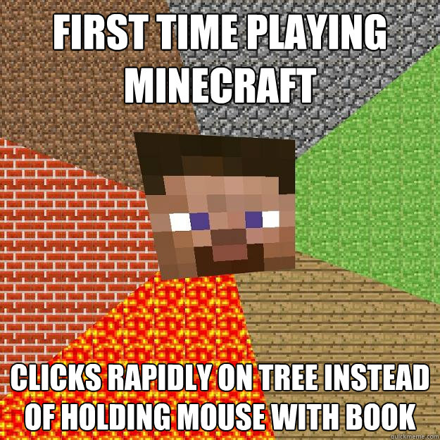 First time playing minecraft clicks rapidly on tree instead of holding mouse with book  Minecraft