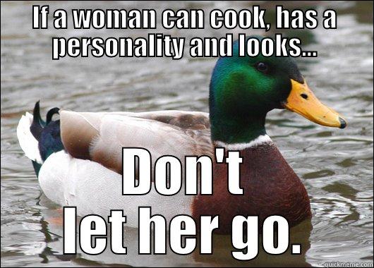 If A Woman... - IF A WOMAN CAN COOK, HAS A PERSONALITY AND LOOKS... DON'T LET HER GO. Actual Advice Mallard