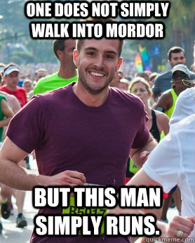 One does not simply walk into Mordor But this man simply runs.  Ridiculously photogenic guy