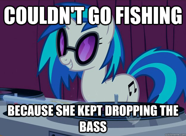 Couldn't go fishing because she kept dropping the bass - Couldn't go fishing because she kept dropping the bass  Misc