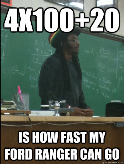 4x100+20 is how fast my ford ranger can go - 4x100+20 is how fast my ford ranger can go  Rasta Science Teacher