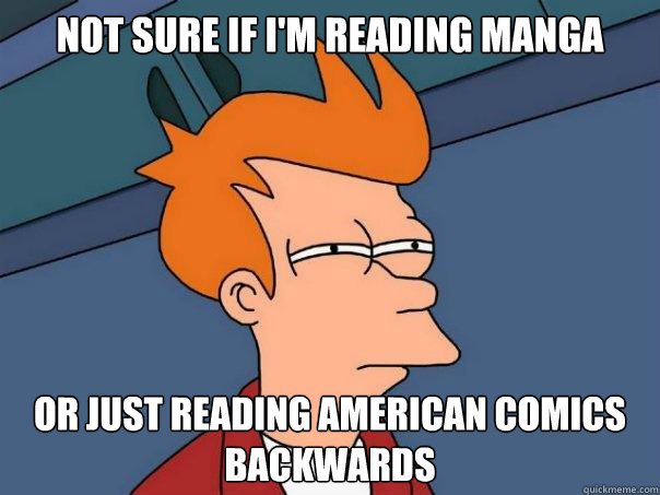 Not sure if i'm reading manga or just reading American comics backwards  Futurama Fry