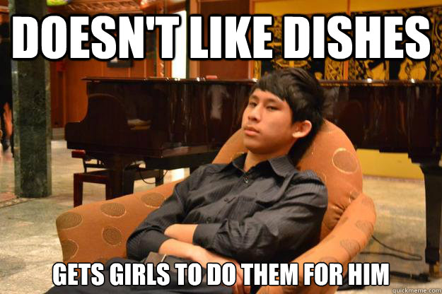 Doesn't like dishes Gets girls to do them for him - Doesn't like dishes Gets girls to do them for him  Dish wimp