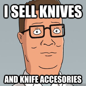 I sell knives and knife accesories  