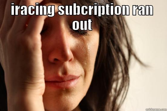 Iracing renewal  - IRACING SUBCRIPTION RAN OUT  First World Problems