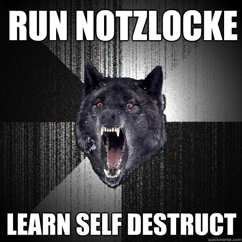 Run notzlocke Learn Self Destruct   Insanity Wolf