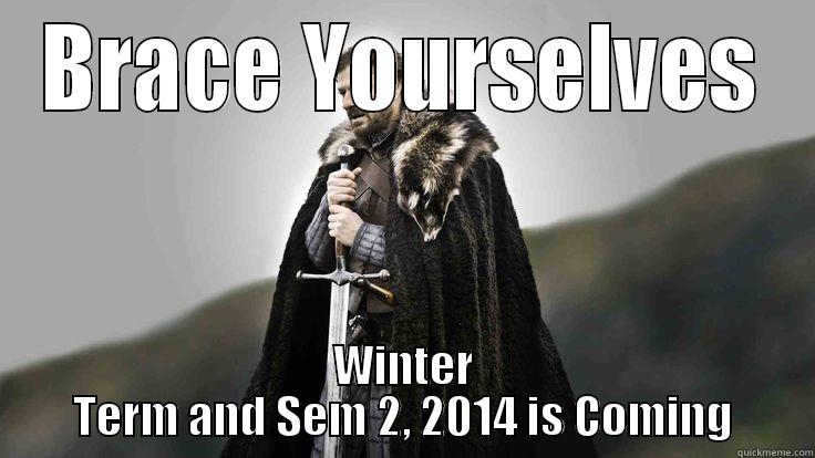 BRACE YOURSELVES WINTER TERM AND SEM 2, 2014 IS COMING Misc