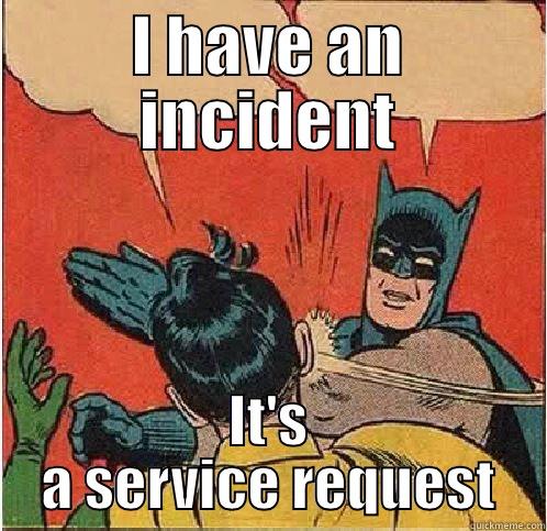 I HAVE AN INCIDENT IT'S A SERVICE REQUEST! Batman Slapping Robin