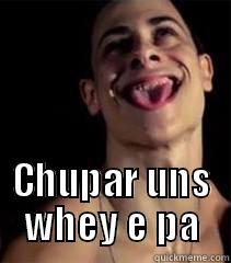  CHUPAR UNS WHEY E PA Misc