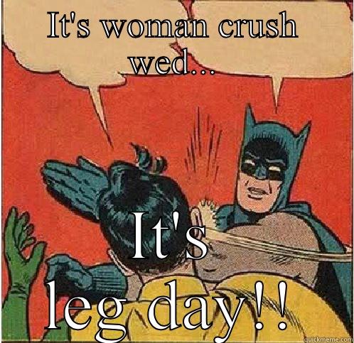 LEG DAY!! - IT'S WOMAN CRUSH WED... IT'S LEG DAY!! Batman Slapping Robin