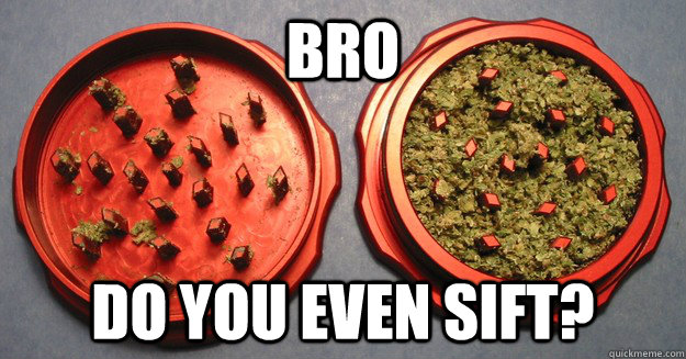 Bro Do you even sift? - Bro Do you even sift?  Sifter