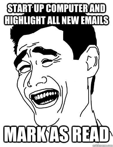 Start Up Computer And Highlight All New Emails Mark As Read Misc