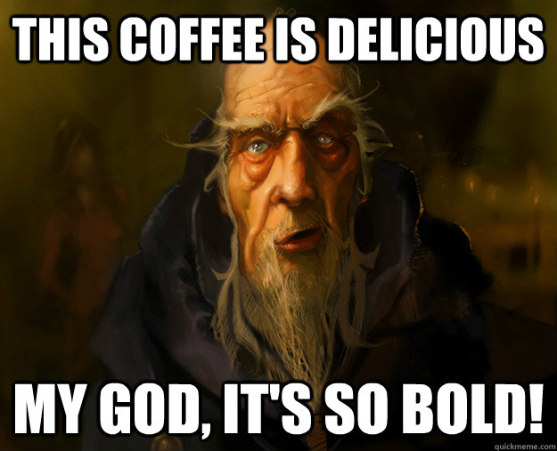 This coffee is delicious My god, It's so bold!  My God Cain
