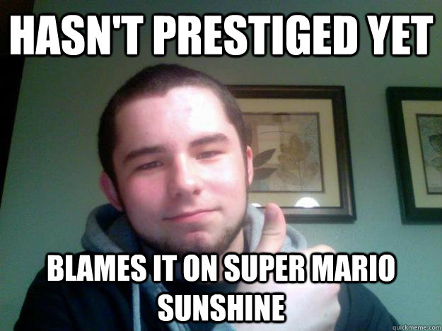 hasn't prestiged yet blames it on super mario sunshine  chase meme