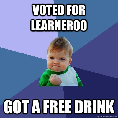 Voted for Learneroo Got a free Drink  Success Kid