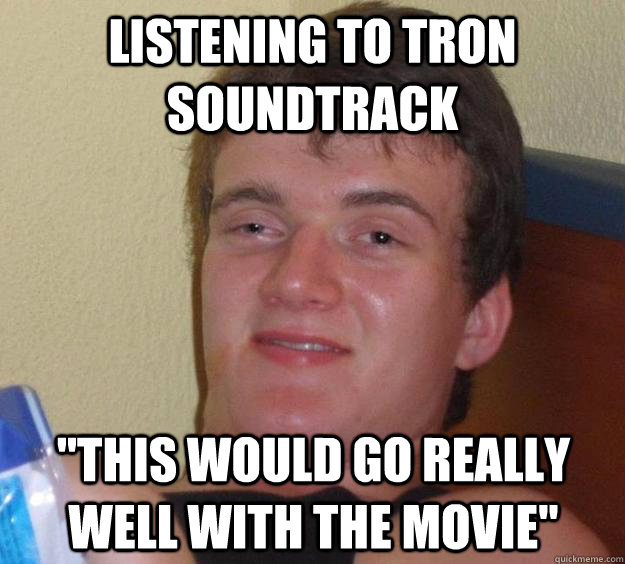 Listening to Tron soundtrack 