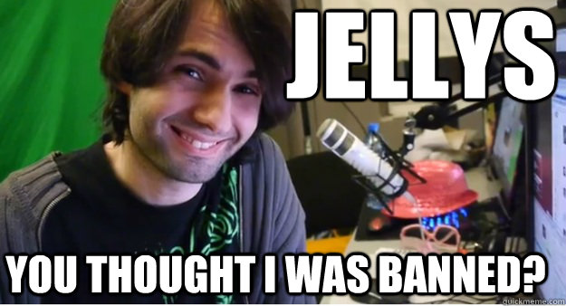 Jellys  You thought i was banned? - Jellys  You thought i was banned?  Athene