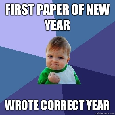 First Paper of New Year Wrote Correct Year  Success Kid