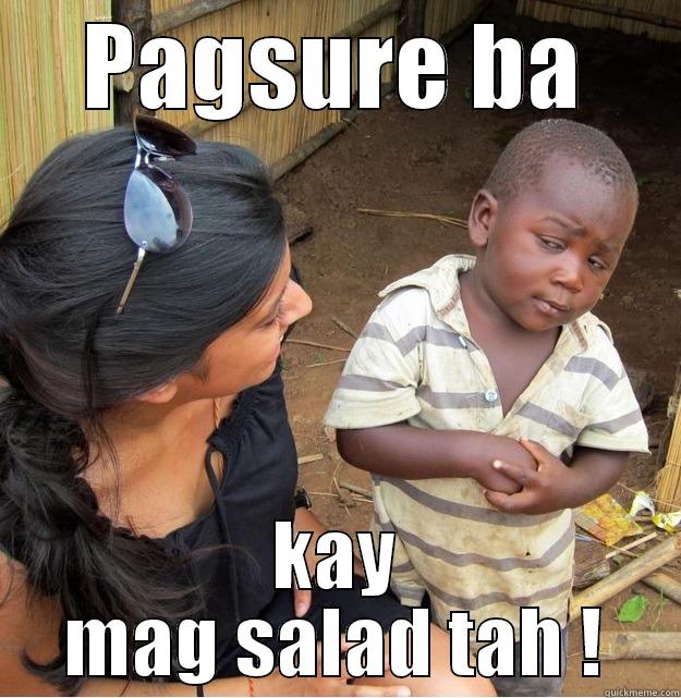 PAGSURE BA KAY MAG SALAD TAH ! Skeptical Third World Kid