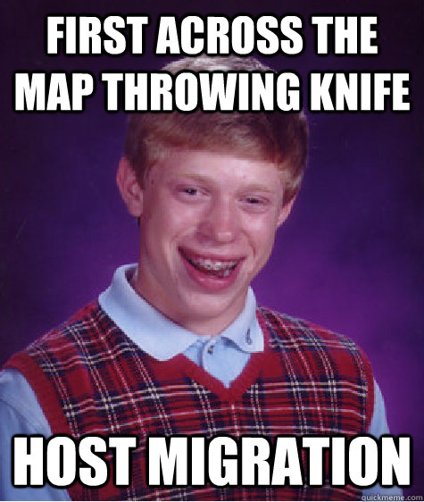 FIrst across the map throwing knife host migration - FIrst across the map throwing knife host migration  Bad Luck Brian