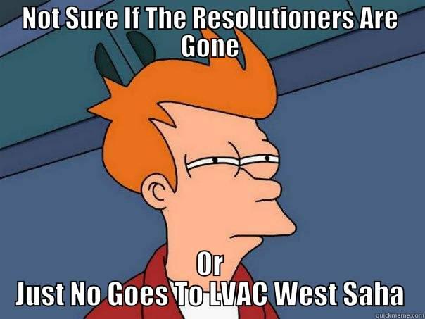 NOT SURE IF THE RESOLUTIONERS ARE GONE OR JUST NO GOES TO LVAC WEST SAHARA. Futurama Fry