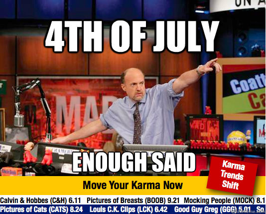 4th of july enough said  Mad Karma with Jim Cramer