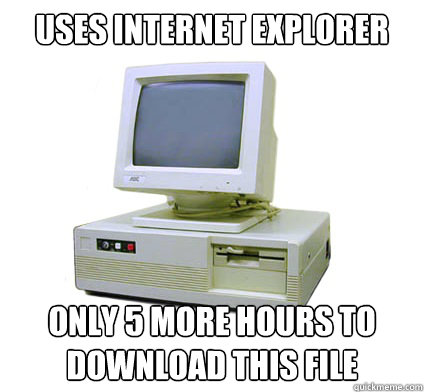 Uses Internet Explorer Only 5 more hours to download this file    Your First Computer