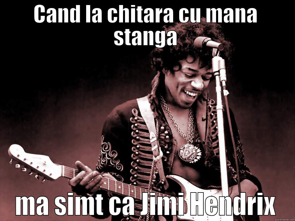 Laik a baws - CAND LA CHITARA CU MANA STANGA MA SIMT CA JIMI HENDRIX Misc