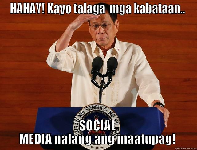 akala mo joke - HAHAY! KAYO TALAGA  MGA KABATAAN.. SOCIAL MEDIA NALANG ANG INAATUPAG! Misc