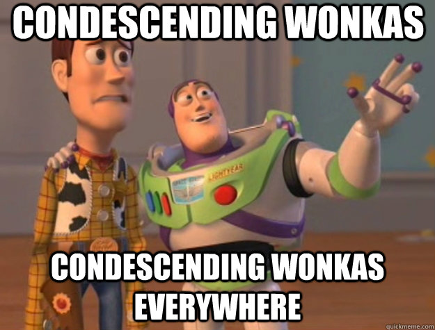 Condescending Wonkas condescending wonkas everywhere  Toy Story