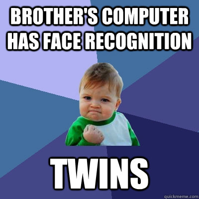 Brother's computer has face recognition Twins   - Brother's computer has face recognition Twins    Success Kid