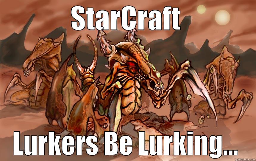 StarCraft Lurkers - STARCRAFT LURKERS BE LURKING... Misc