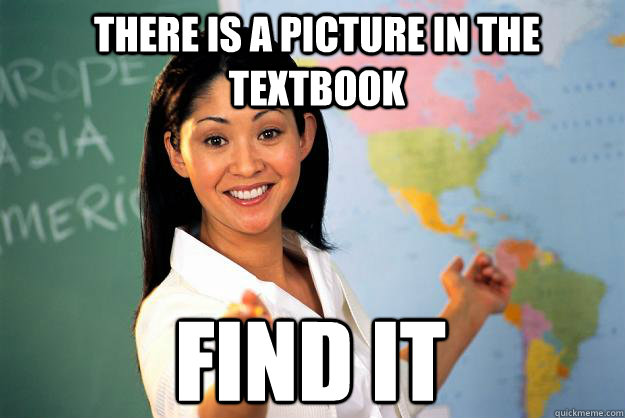 There is a picture in the textbook Find it  - There is a picture in the textbook Find it   Unhelpful High School Teacher