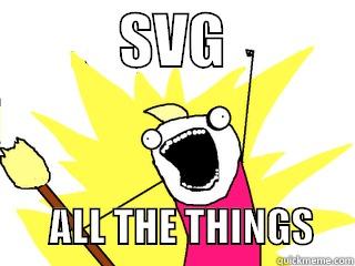           SVG                          ALL THE THINGS     All The Things