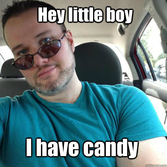 Hey little boy I have candy  