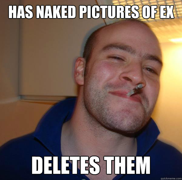 Has Naked Pictures Of Ex Deletes Them Misc Quickmeme