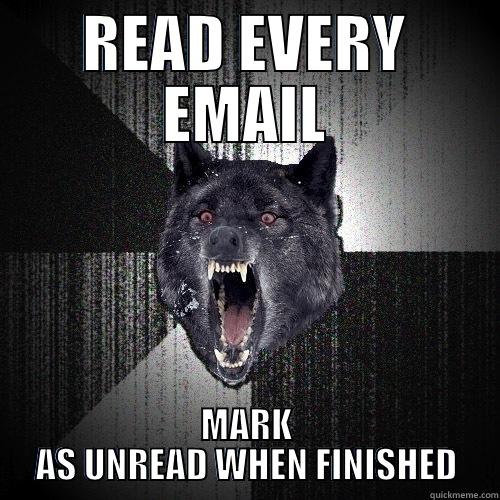 Unread emails - READ EVERY EMAIL MARK AS UNREAD WHEN FINISHED Insanity Wolf