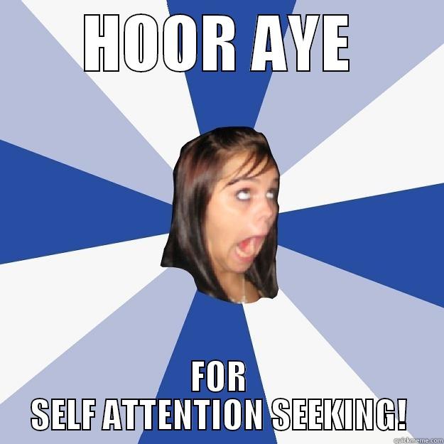 HOOR AYE FOR SELF ATTENTION SEEKING! Annoying Facebook Girl