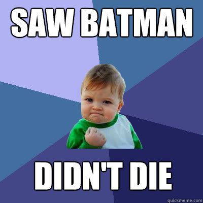 Saw batman didn't die  Success Baby