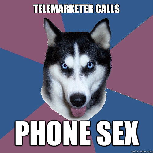 Telemarketer calls phone sex  Creeper Canine