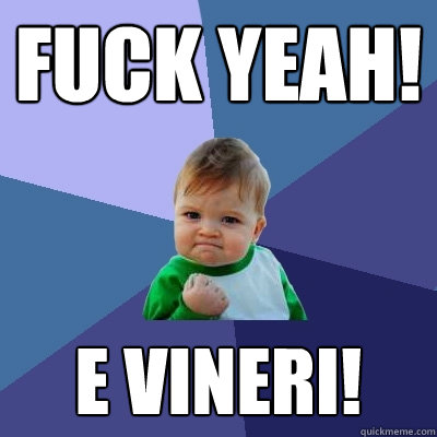 Fuck YEAH! E VINERI!  Success Kid