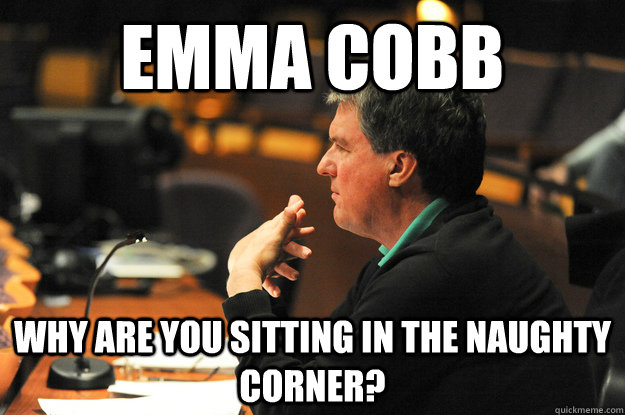 EMMA COBB Why are you sitting in the naughty corner?  Don Rierson Meme JMU