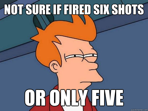 Not sure if fired six shots or only five - Not sure if fired six shots or only five  Futurama Fry