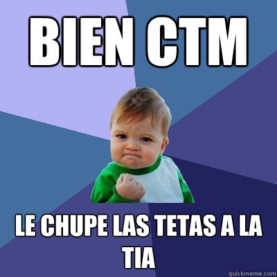 Bien ctm le chupe las tetas a la tia  Success Kid